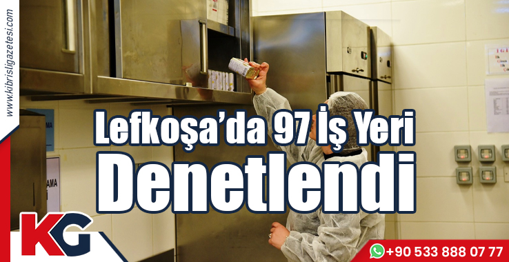 Lefkoşa’da 97 İş Yeri Denetlendi