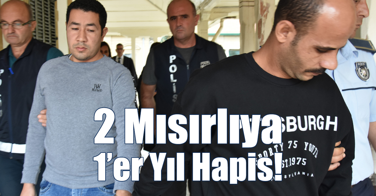 2 Mısırlıya 1’er Yıl Hapis!
