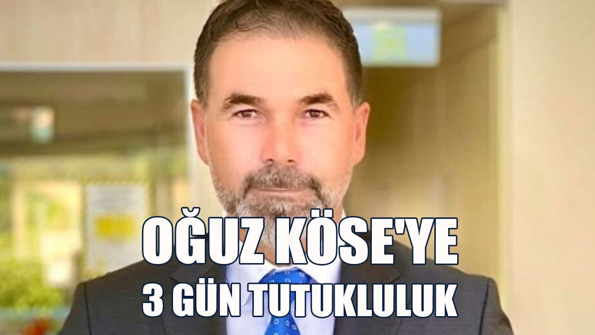 Oğuz Köse, 3 Gün Tutuklu Kalacak