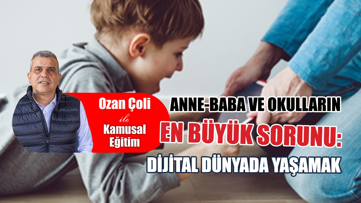 Anne-Baba Ve Okulların En Büyük Sorunu: Dijital Dünyada Yaşamak