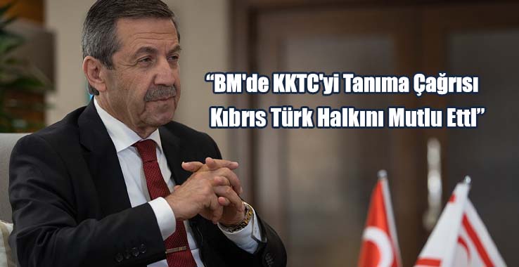 Ertuğruloğlu: BM'de KKTC'yi Tanıma Çağrısı Kıbrıs Türk Halkını Mutlu Etti
