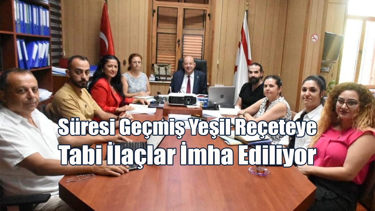 Dinçyürek: Süresi Geçmiş Yeşil Reçeteye Tabi İlaçların İmhasına Devlet Kontrolünde Başlandı