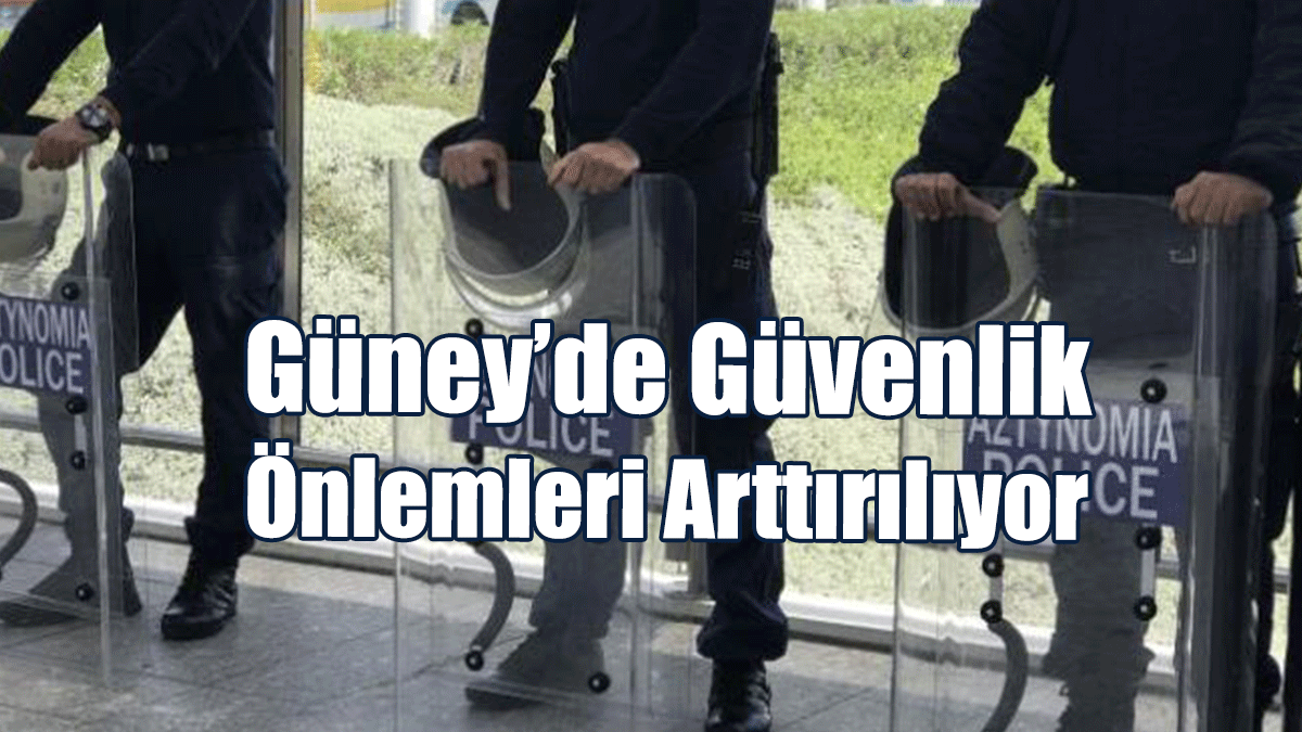 Güney Kıbrıs’ta Güvenlik Önlemleri Arttırılıyor