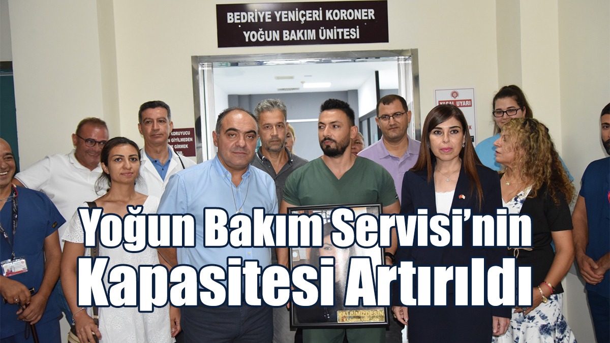 Gazimağusa Devlet Hastanesi, Yoğun Bakım Servisi’nin Kapasitesi Artırıldı