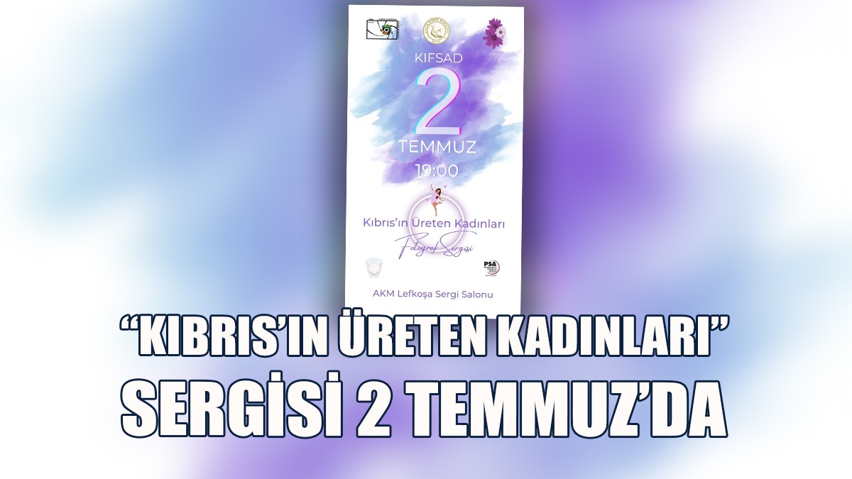 "Kıbrıs’ın Üreten Kadınları" Sergisi Lefkoşa AKM’de