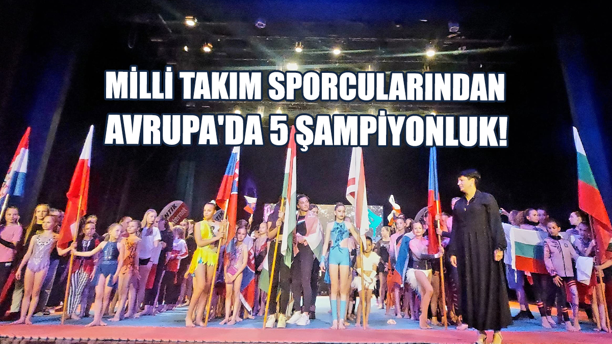 Çocuk ve Gençler Fitness Milli Takım Sporcularından Avrupa'da 5 Şampiyonluk!