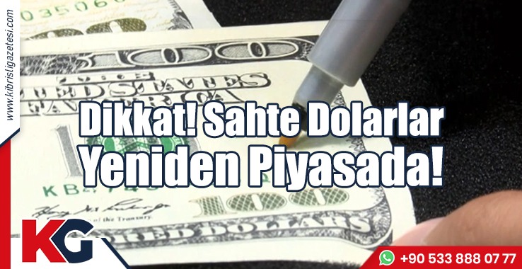 Dikkat! Sahte Dolarlar Yeniden Piyasada!