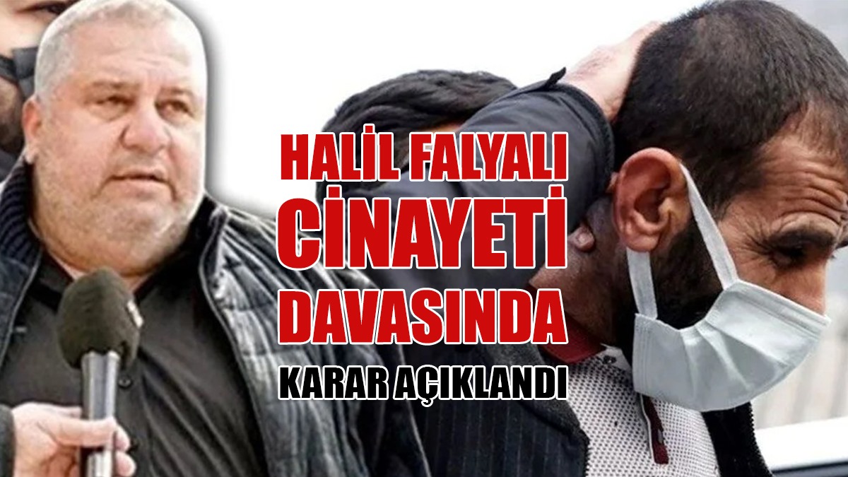 Halil Falyalı Cinayeti Davasında Karar Açıklandı
