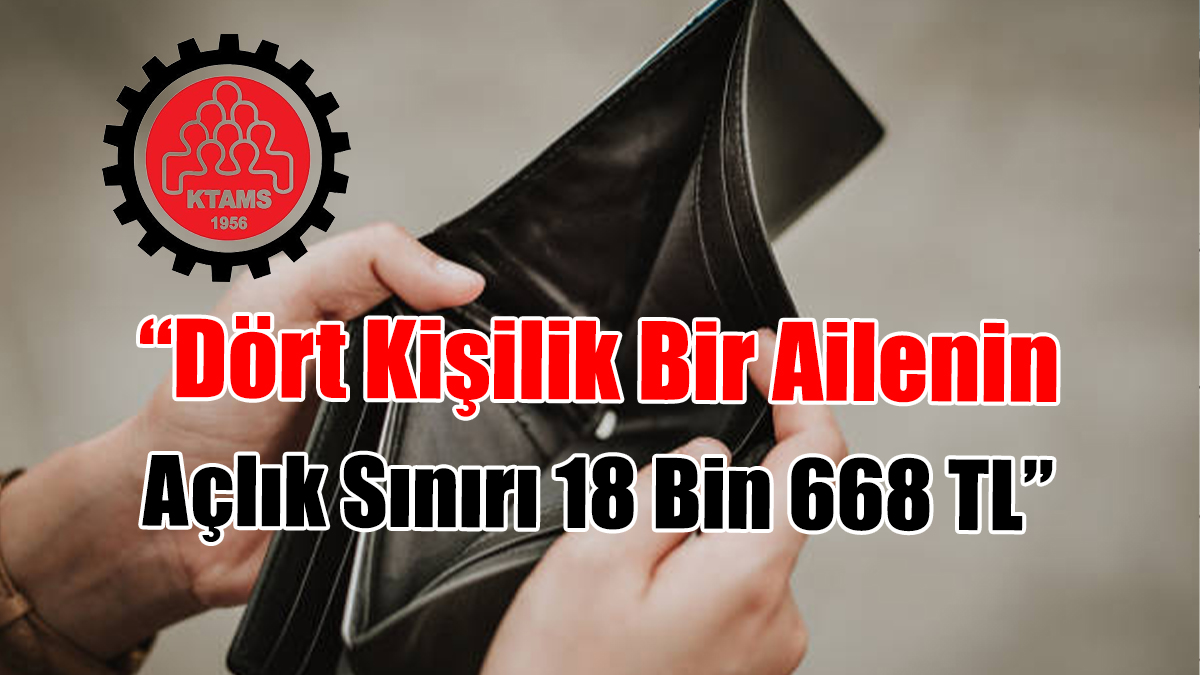 “Dört Kişilik Bir Ailenin Açlık Sınırı 18 Bin 668 TL”