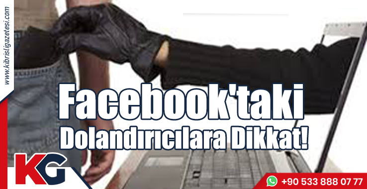 Facebook'taki Dolandırıcılara Dikkat!