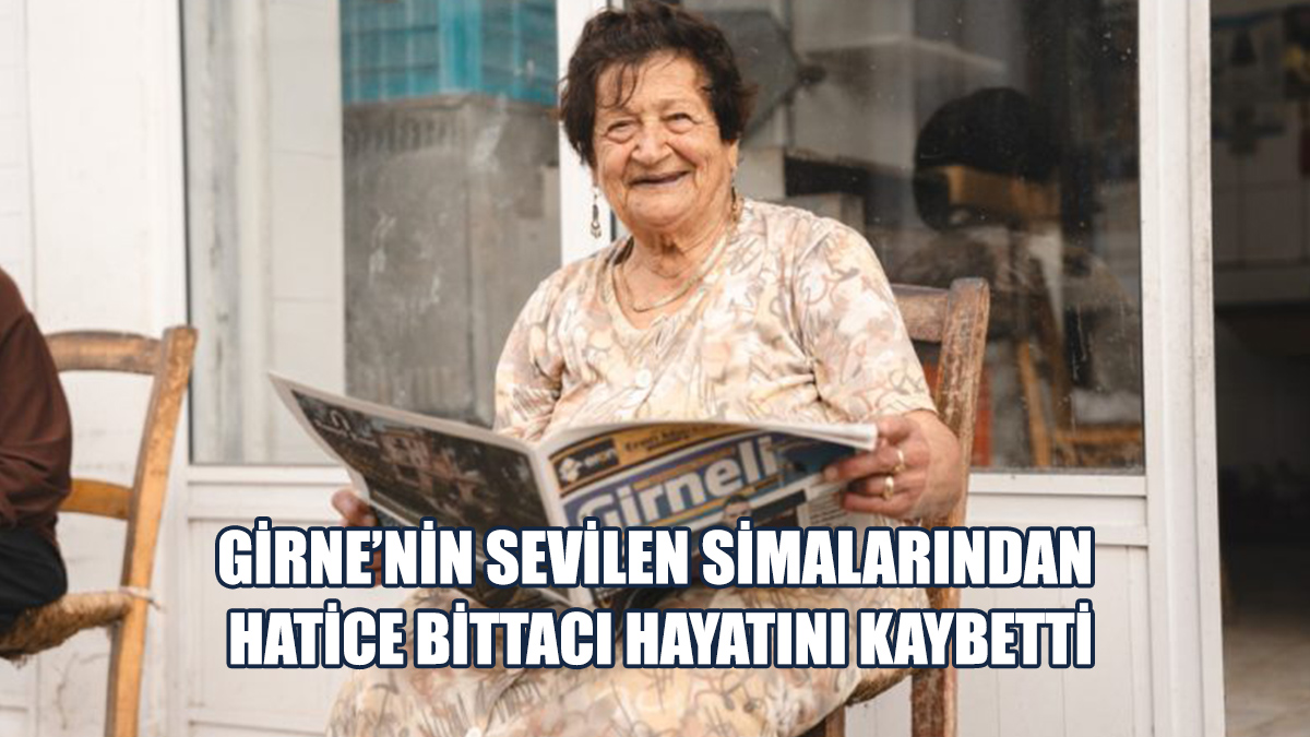 Girne’nin Simge İsmi Hatice Bittacı Hayatını Kaybetti