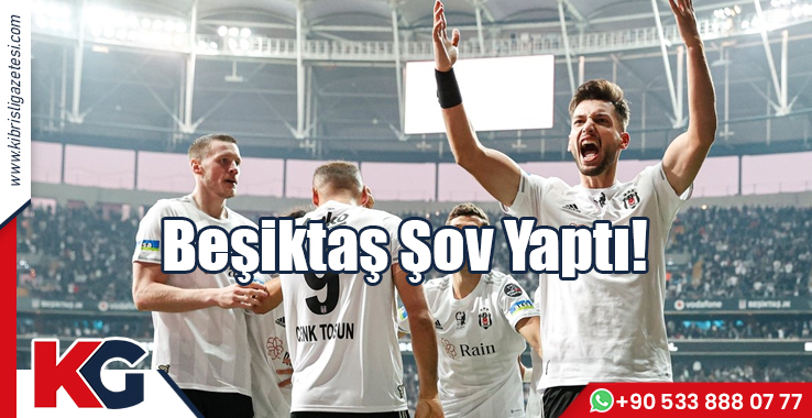 Beşiktaş Şov Yaptı!