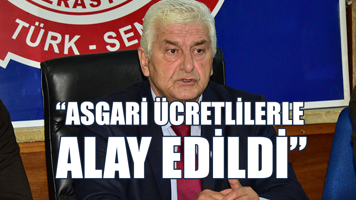 TÜRK-SEN’den Yeni Asgari Ücrete Tepki…