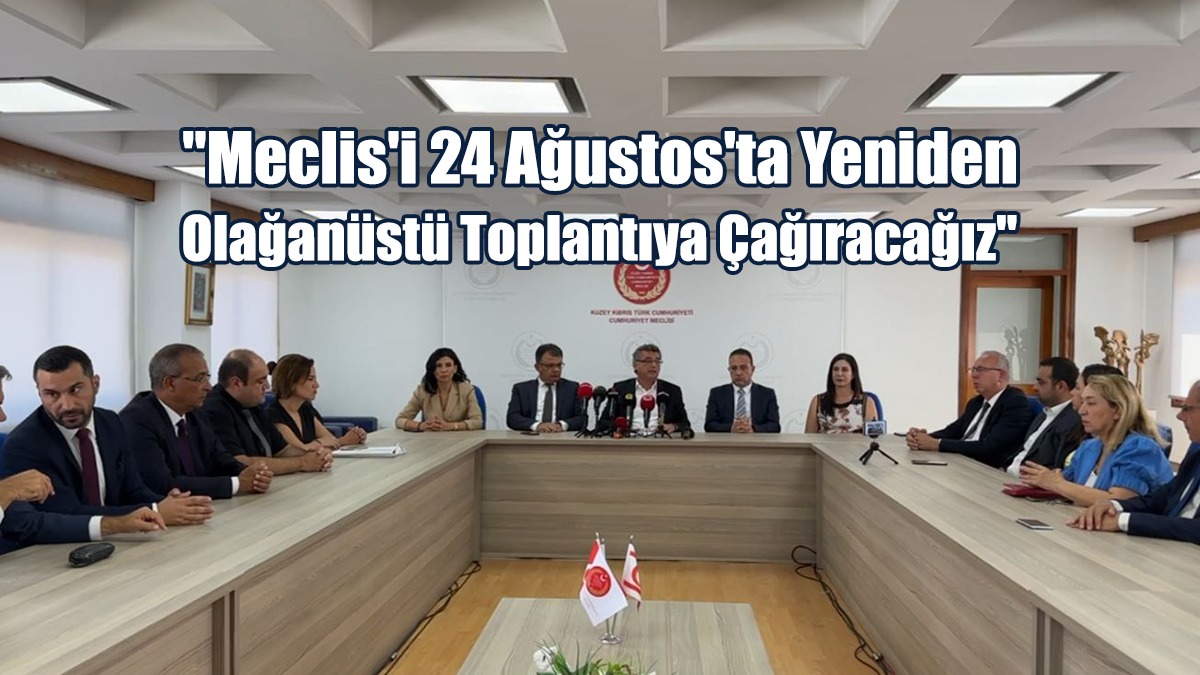 Erhürman: Meclis'i 24 Ağustos'ta Yeniden Olağanüstü Toplantıya Çağıracağız