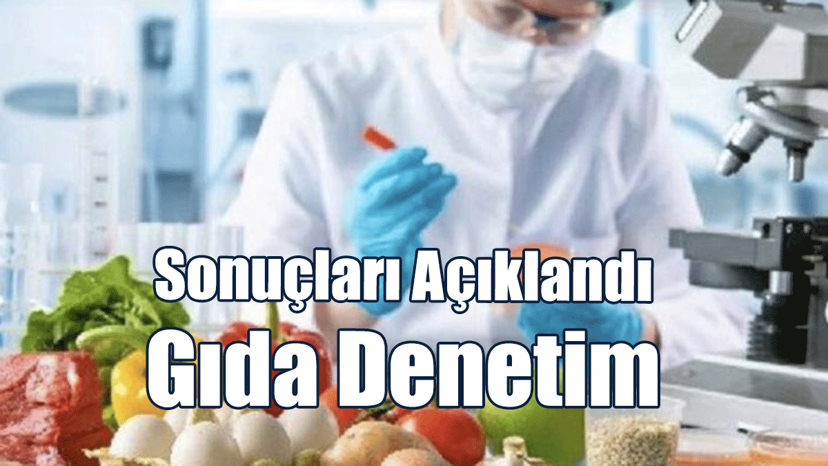 Tarım Dairesi Gıda Denetim Sonuçlarını Açıkladı