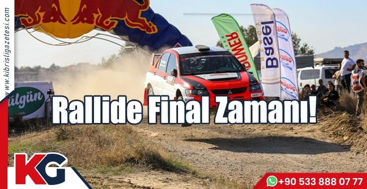 Rallide Final Zamanı!