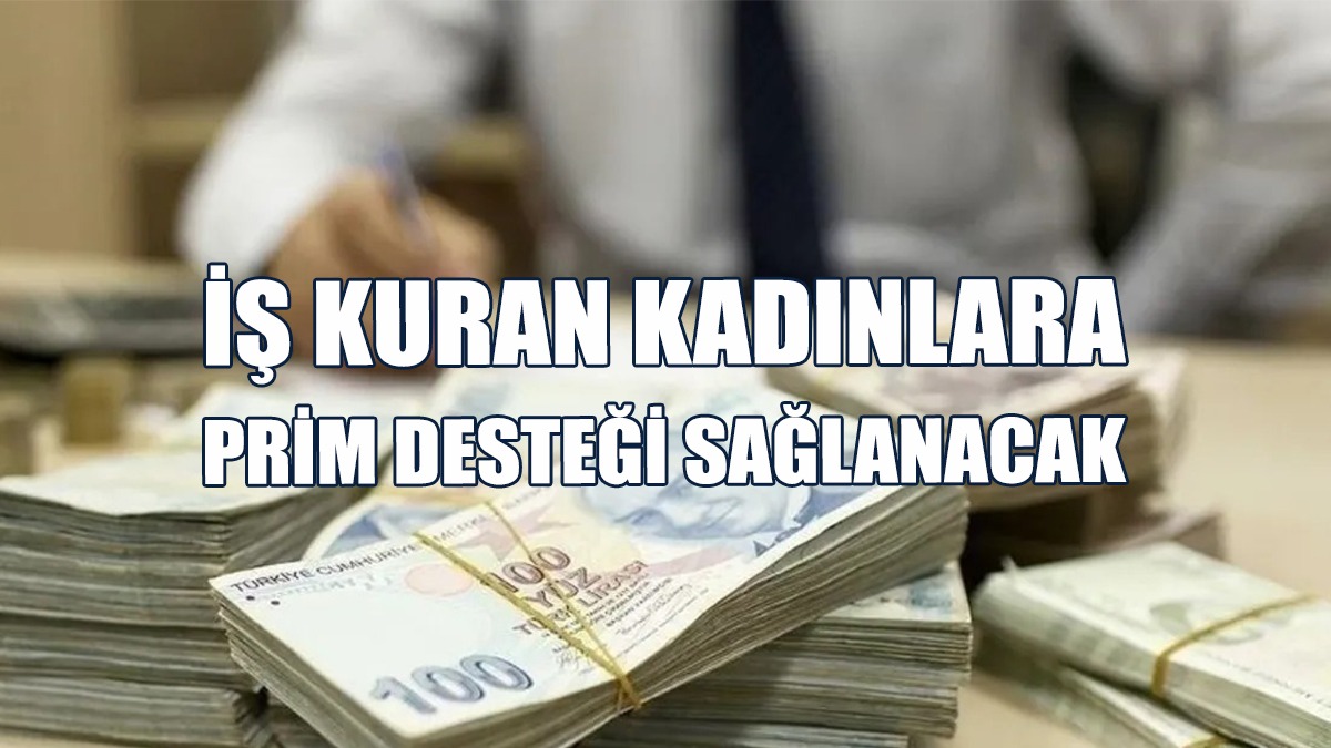 Eğitim Alıp İş Kuran Kadınlara Prim Desteği Sağlanacak