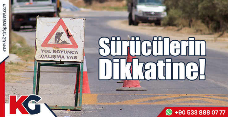 Sürücülerin Dikkatine!