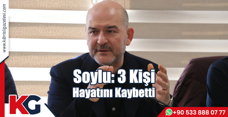 Soylu: 3 Kişi Hayatını Kaybetti