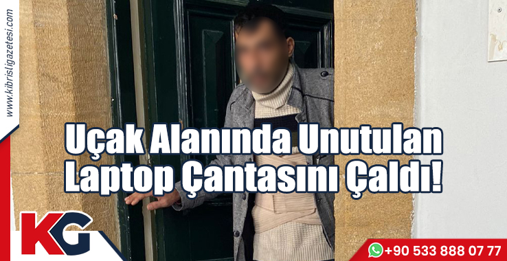 Uçak Alanında Unutulan Laptop Çantasını Çaldı!
