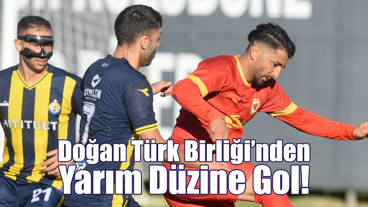 Doğan Türk Birliği'nden Yarım Düzine Gol!
