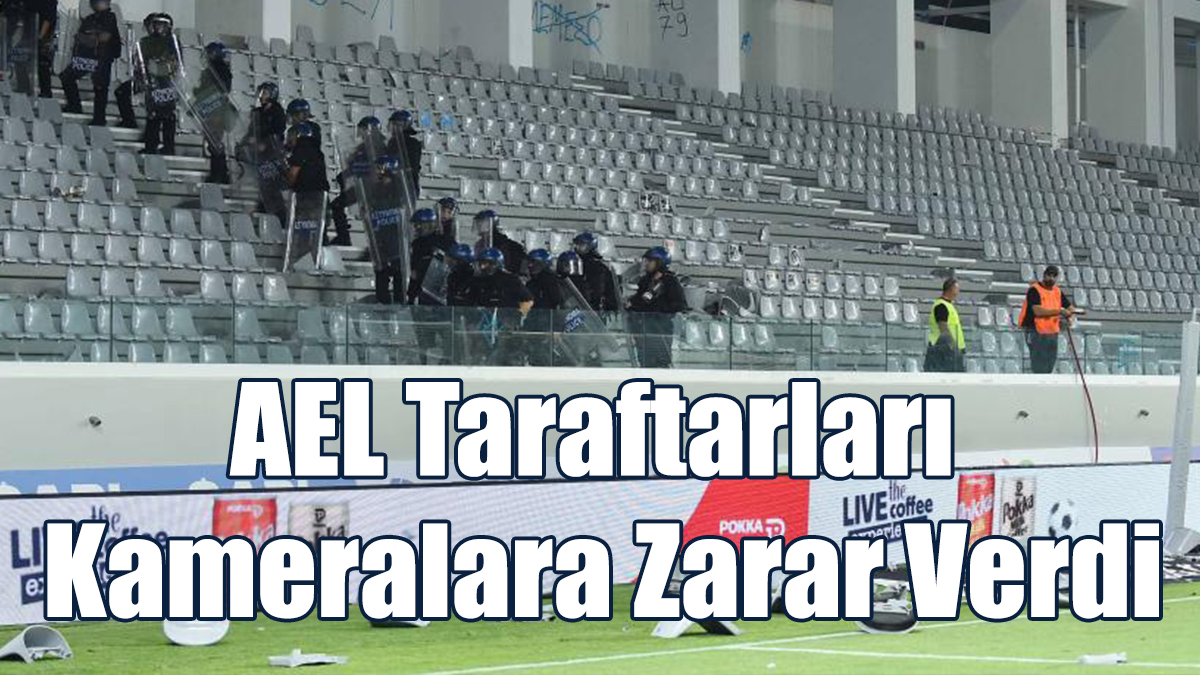 AEL Taraftarları Kameralara Zarar Verdi