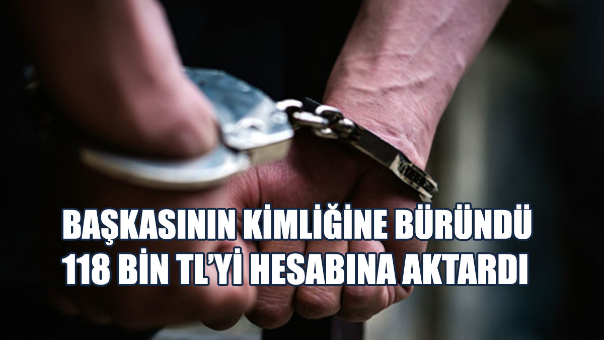 Başkasının Kimliğine Büründü...
