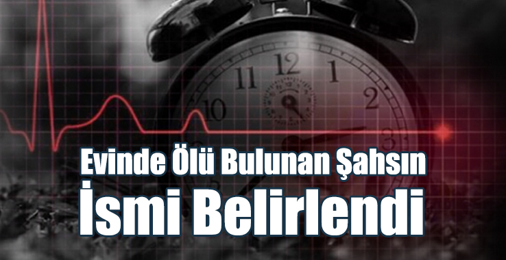 Evinde Ölü Bulunan Gencin İsmi Belirlendi!