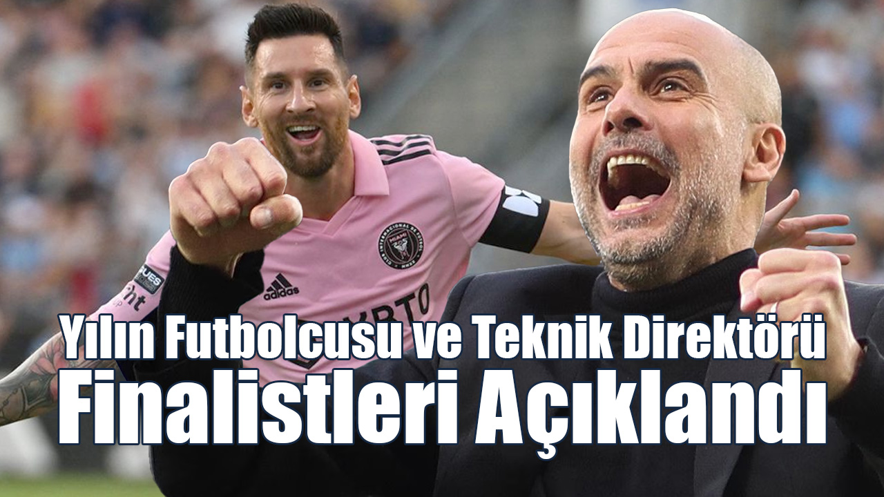 Yılın Futbolcusu ve Teknik Direktörü Finalistleri Açıklandı