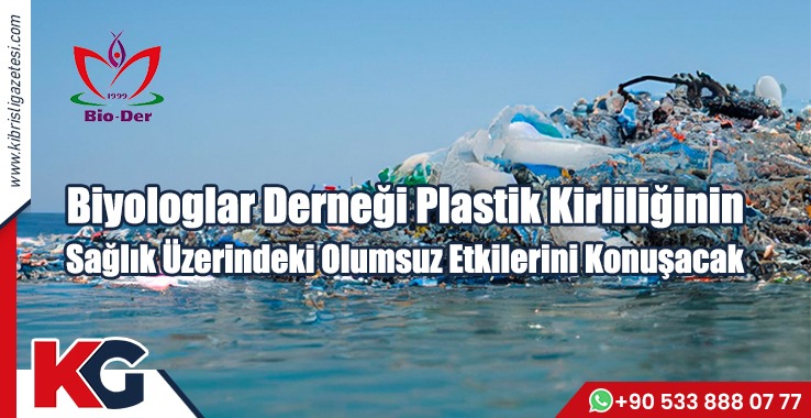 Biyologlar Derneği Plastik Kirliliğinin Sağlık Üzerindeki Olumsuz Etkilerini Konuşacak