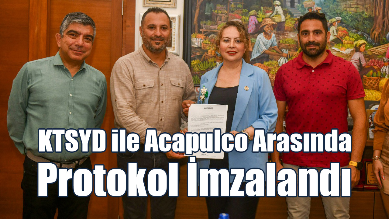 KTSYD ile Acapulco Arasında Protokol İmzalandı