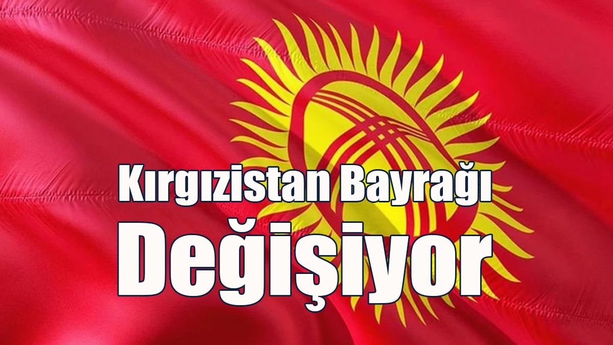 Kırgızistan Bayrağı Değişiyor
