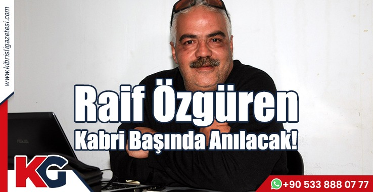 Raif Özgüren  Kabri Başında Anılacak!