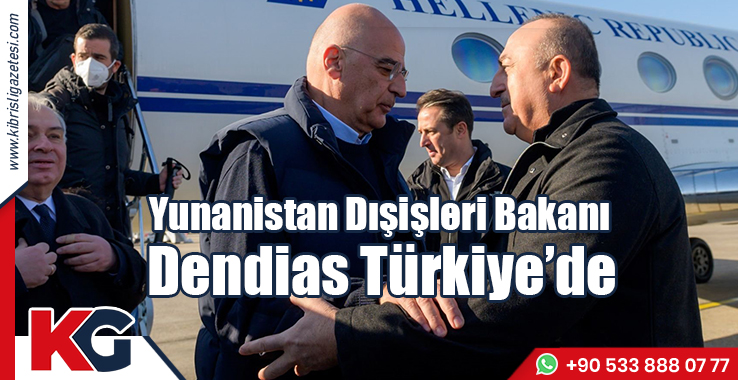 Yunanistan Dışişleri Bakanı Dendias Türkiye’de
