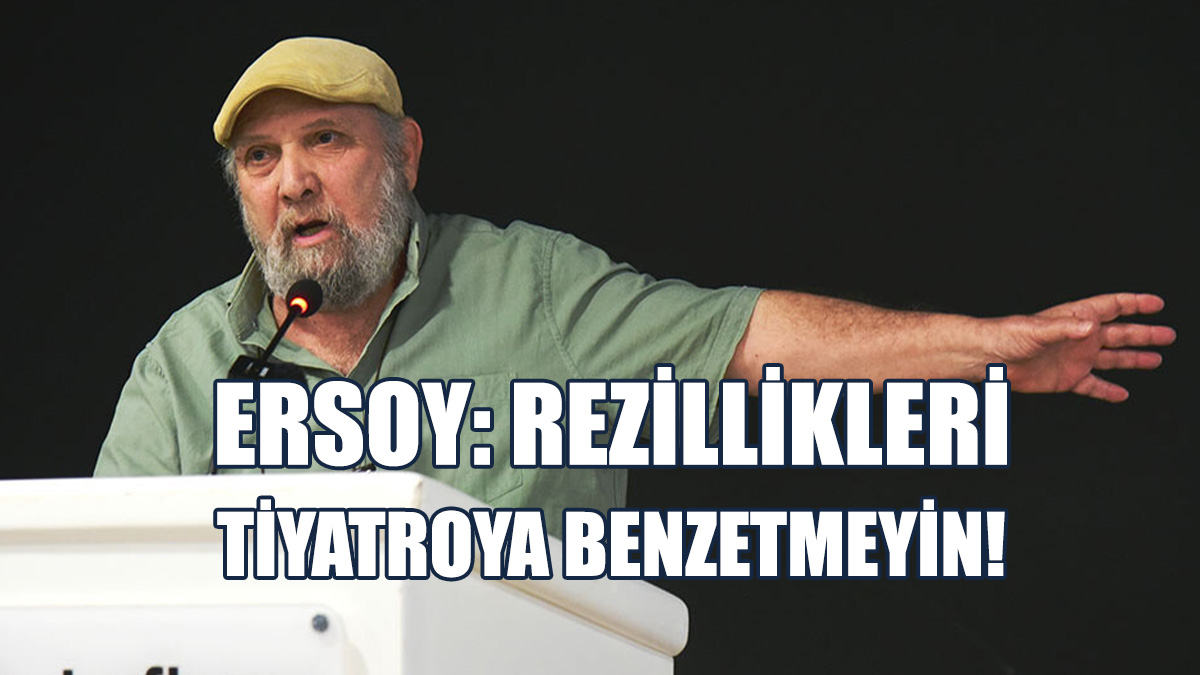 Ersoy, Meclis'te Yaşananları Tiyatroya Benzetenlere Tepki Gösterdi