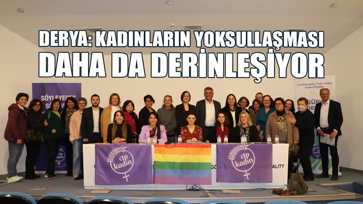 Derya: Kadınların Yoksullaşması Daha Da Derinleşiyor