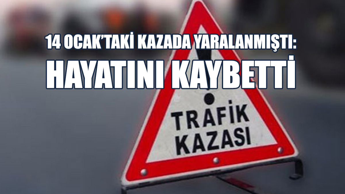 Kazada Yaralanan Özenç Sarp Yaşamını Yitirdi