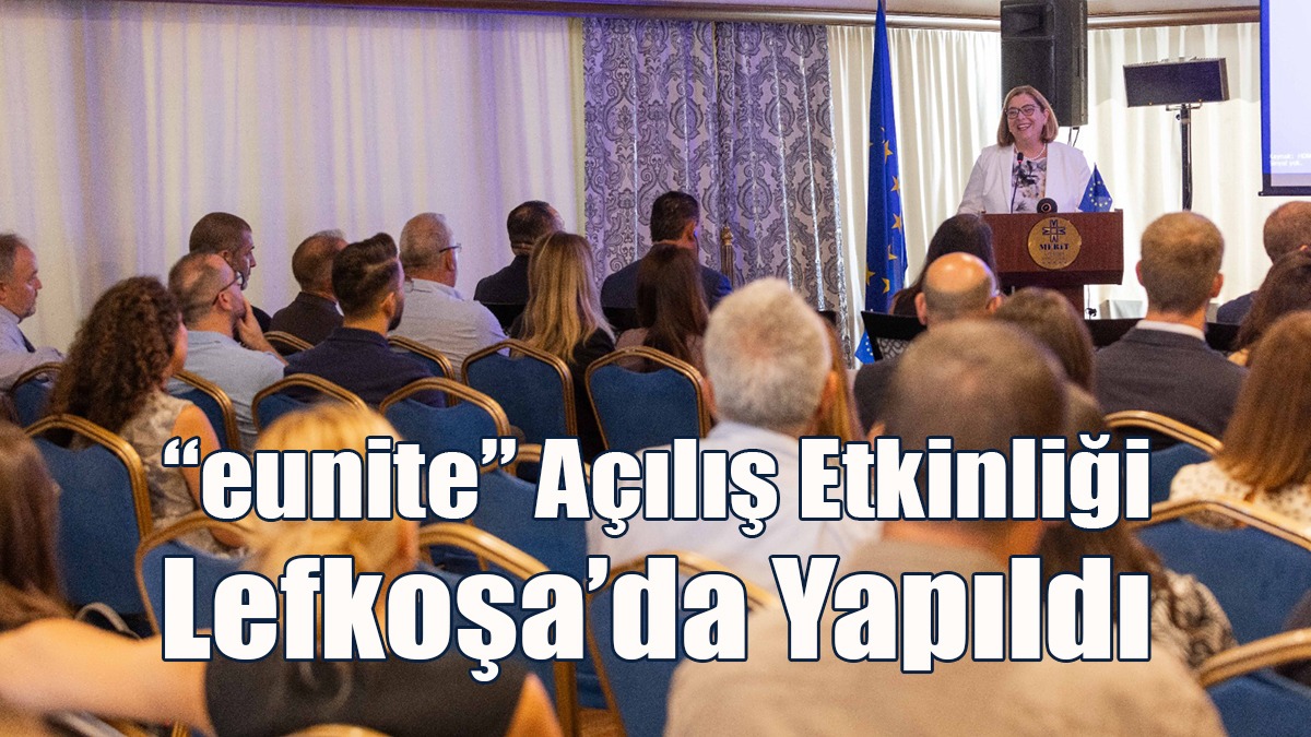 “eunite” Açılış Etkinliği Lefkoşa’da Yapıldı