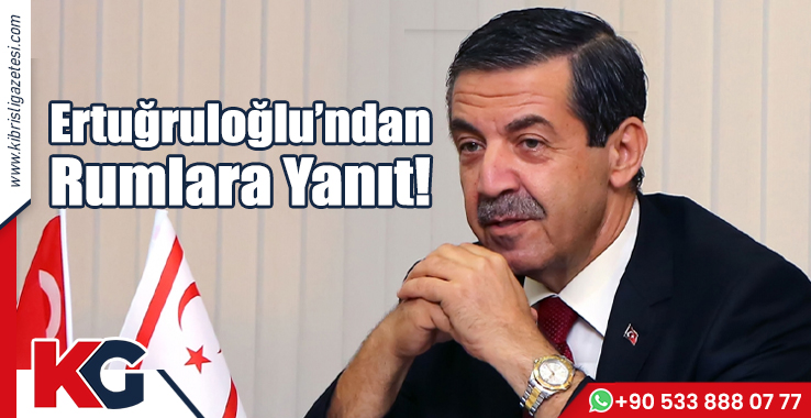 Ertuğruloğlu’ndan Rumlara Yanıt!