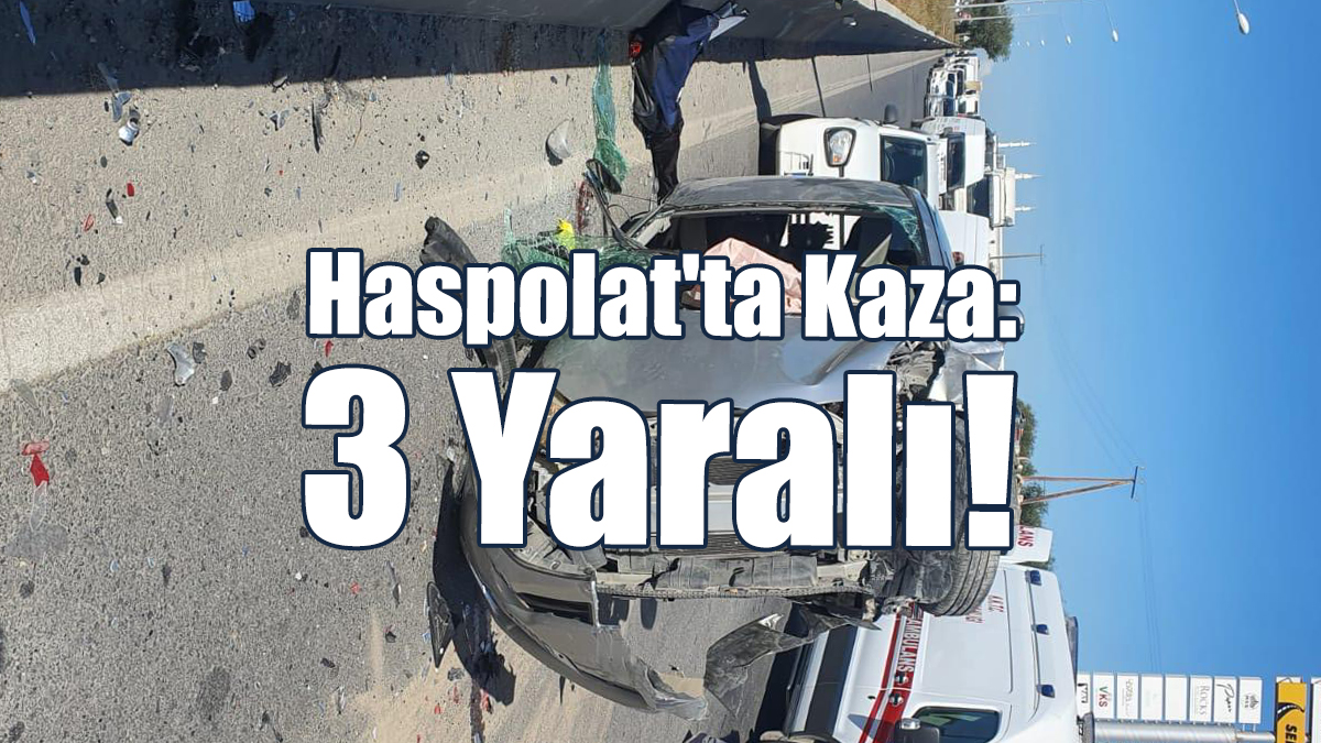 Haspolat'ta Kaza: 3 Yaralı!
