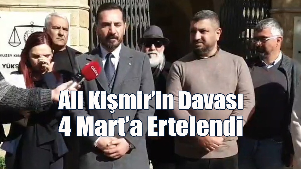 Ali Kişmir’in Davası 4 Mart’a Ertelendi