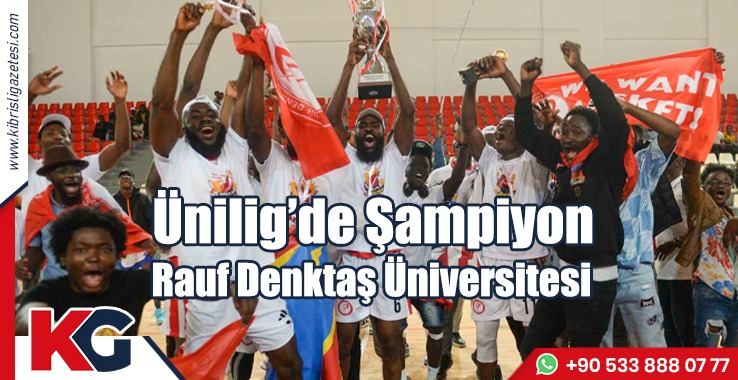 Ünilig’de Şampiyon Rauf Denktaş Üniversitesi