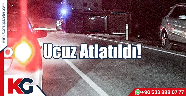 Ucuz Atlatıldı!