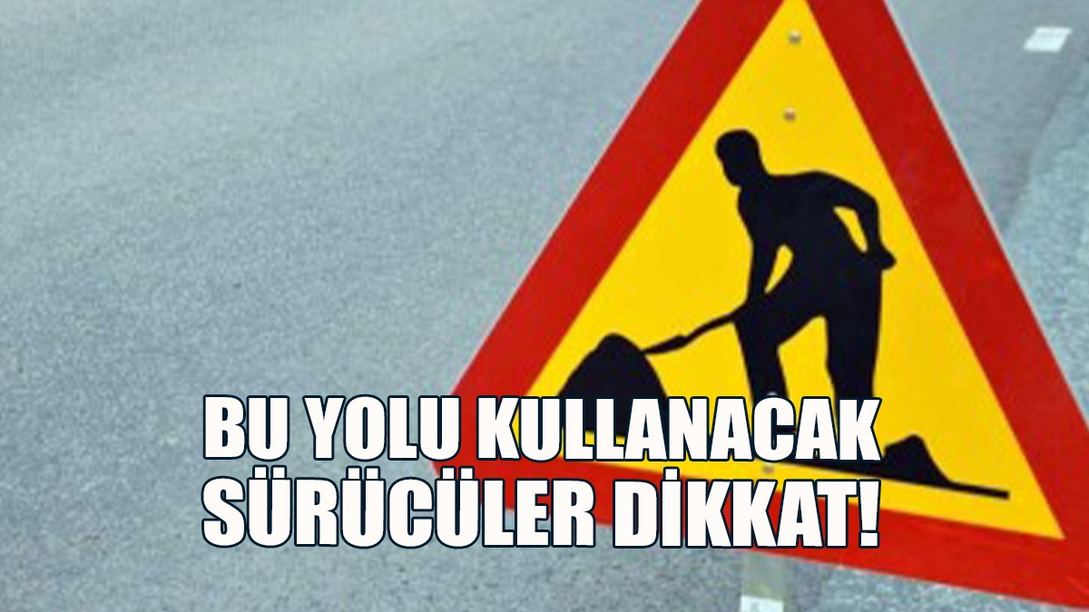 Karayolları Dairesinden Güvercinlik Köyü Yolunu Kullanacaklara Uyarı