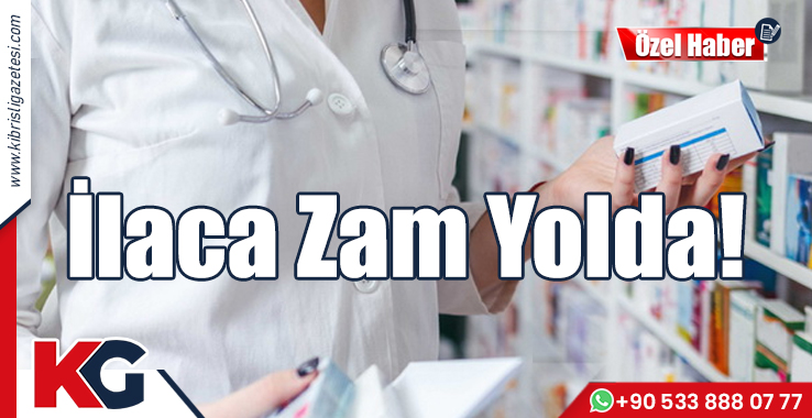 İlaca Zam Yolda!