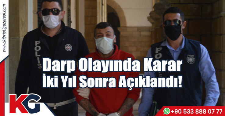 Darp Olayında Karar İki Yıl Sonra Açıklandı!