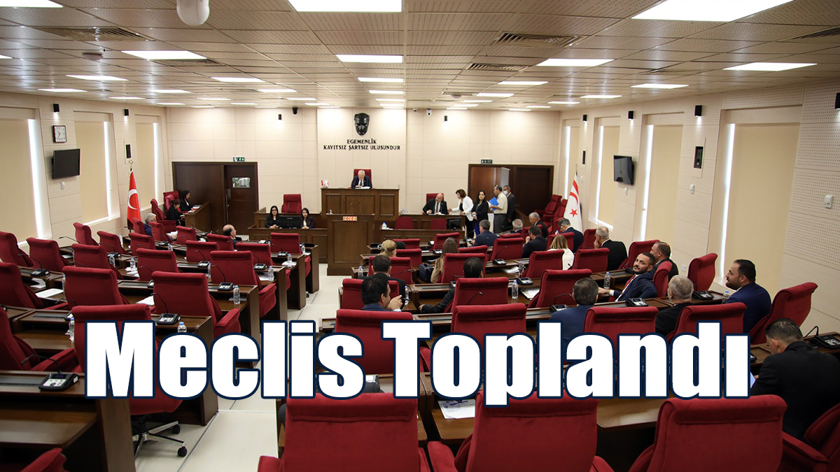 Meclis Toplandı