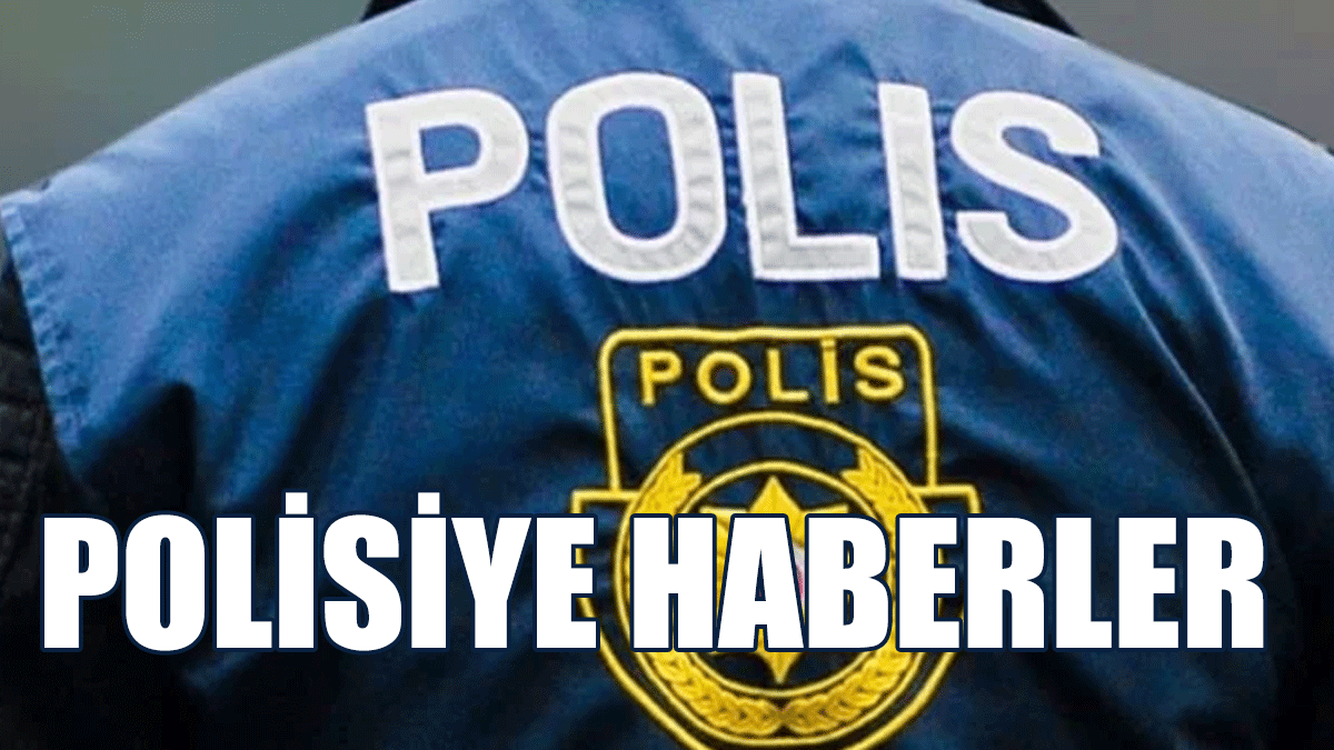 Polisiye Haberler...