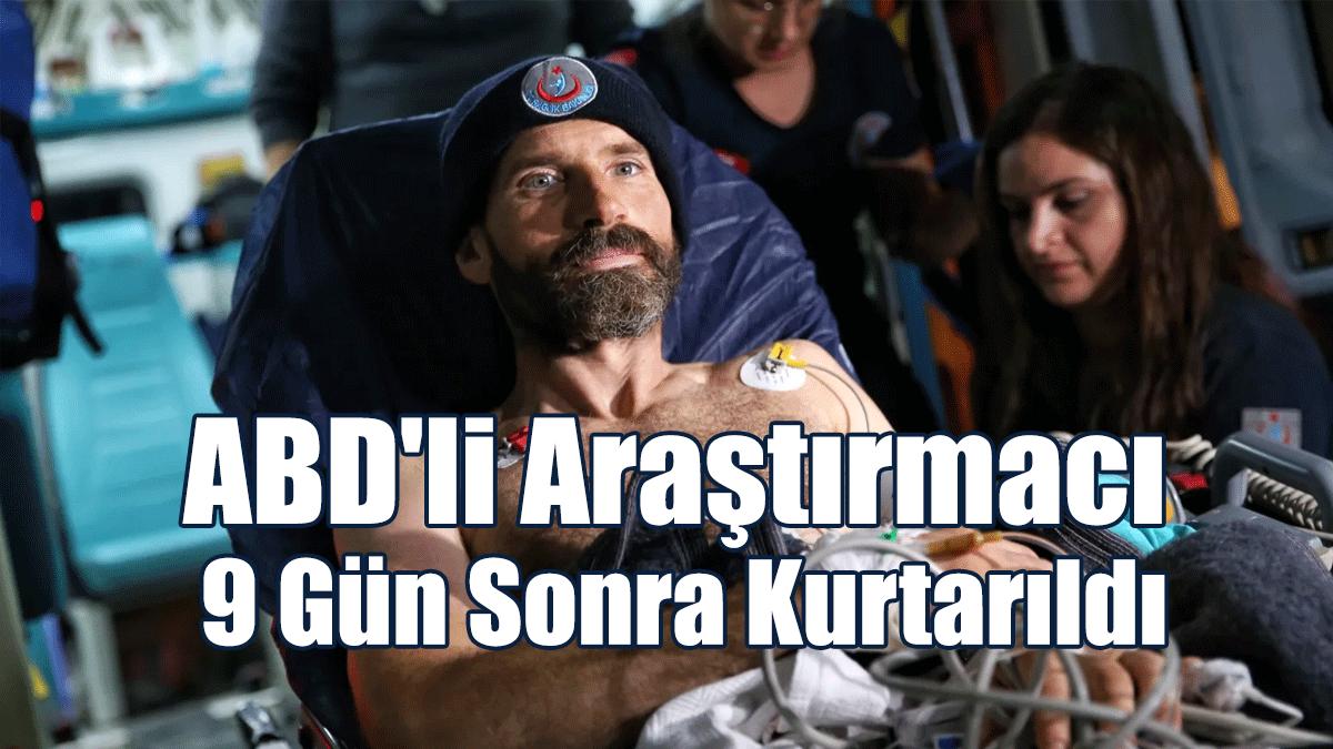ABD'li Araştırmacı 9 Gün Sonra Kurtarıldı