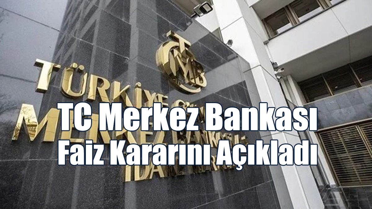 TC Merkez Bankası Faiz Kararını Açıkladı